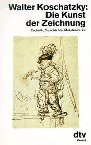 Cover of: Die Kunst der Zeichnung: Technik, Geschichte, Meisterwerke