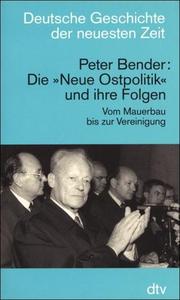 Cover of: Neue Ostpolitik, vom Mauerbau zum Moskauer Vertrag by Bender, Peter