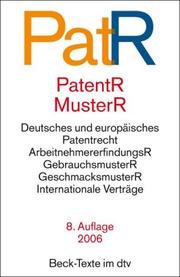 Cover of: Patent- und Musterrecht: Textausgabe zum deutschen, europaischen und internationalen Patent-, Gebrauchsmuster- und Geschmacksmusterrecht (Beck-Texte im dtv)