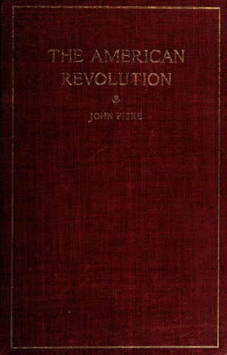 The American revolution by John Fiske