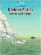 Cover of: Kleiner Eisbär, komm bald wieder! by Hans De Beer