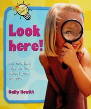 Cover of: Look Here! An Exciting Way to Learn About Your Senses by 