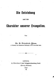 Die Entstehung und der Charakter unserer Evangelien by Friedrich Wilhelm Blass