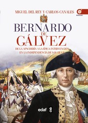 Cover of: Bernardo de Gálvez: De la guerra en la apachería a la épica intervención en la independencia de los Estados Unidos