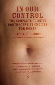 Cover of: In our control: the complete guide to contraceptive choices for women