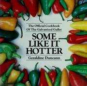 Cover of: Some like it hotter: the official cookbook of the Galvanized Gullet