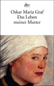 Cover of: Das Leben meiner Mutter. by Oskar Maria Graf, Wilfried F. Schoeller