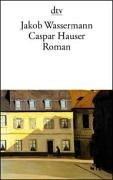 Cover of: Casper Hauser Oder Die Tragheit DES Herzens by Jakob Wassermann