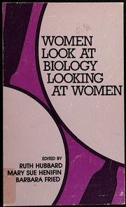 Cover of: Women look at biology looking at women: a collection of feminist critiques