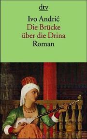 Cover of: Die Brücke über die Drina. Eine Wischegrader Chronik. by Ivo Andrić