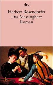 Cover of: Das Messingherz. Oder Die kurzen Beine der Wahrheit. by Herbert Rosendorfer