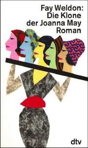 Cover of: Die Klone der Joanna May. Roman. by Fay Weldon