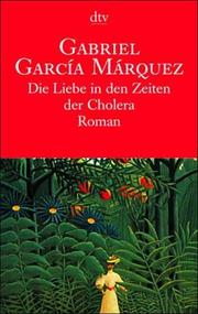 Cover of: Die Liebe in Den Zeiten Der Cholera by Gabriel García Márquez