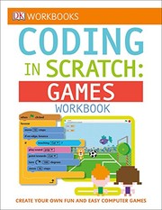 Cover of: DK Workbooks : Coding in Scratch : Games Workbook by Jon Woodcock, Steve Setford