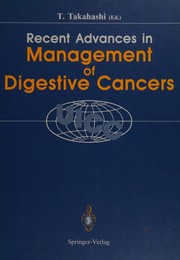 Cover of: Recent advances in management of digestive cancers: proceedings of UICC Kyoto International Symposium on Recent Advances in Management of Digestive Cancers, March 31-April 2, 1993