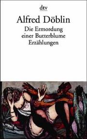 Cover of: Die Ermordung Einer Butterblume Ezrahlungen by Alfred Döblin