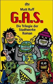 Cover of: G.A.S. ( GAS). Die Trilogie der Stadtwerke. by Matt Ruff