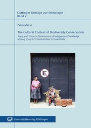 Cover of: The cultural context of biodiversity conservation: seen and unseen dimensions of indigenous knowledge among Q'eqchi' communities in Guatemala