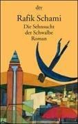 Die Sehnsucht der Schwalbe by Rafik Schami