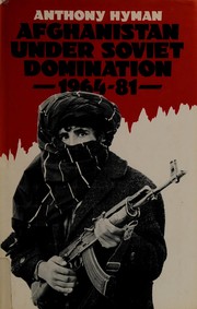 Cover of: Afghanistan under Soviet domination, 1964-81 by Anthony Hyman