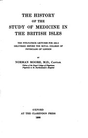 Cover of: The history of the study of medicine in the British Isles: the Fitz-Patrick lectures for 1905-6, delivered before the Royal College of Physicians of London