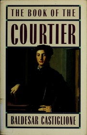 Book of the Courtier, The by Conte Baldassarre Castiglione