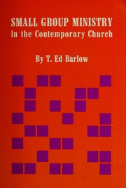 Cover of: Small group ministry in the contemporary church by T. Ed Barlow