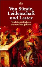 Cover of: Von Sünde, Leidenschaft und Laster. Teufelsgeschichten aus tausend Jahren. by Helmut Brall