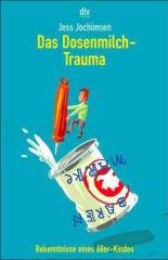Cover of: Das Dosenmilch-Trauma: Bekenntnisse eines 68er-Kindes