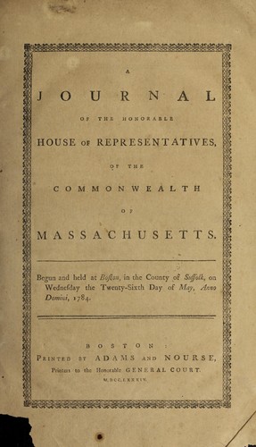 A journal of the Honorable House of Representatives, of the Commonwealth of Massachusetts. by 