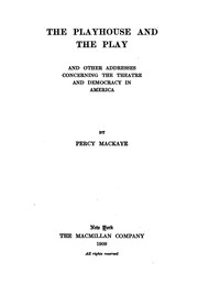 Cover of: The playhouse and the play: and other addresses concerning the theatre and democracy in America.