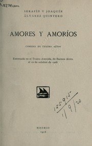 Cover of: Amores y amoríos: comedia en cuatro actos; estrenada en el Teatro Avenida, de Buenos Aires, el 10 de octubre de 1908.