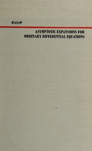 Cover of: Asymptotic expansions for ordinary differential equations by Wolfgang Richard Wasow