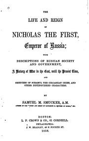Cover of: The life and reign of Nicholas the First, emperor of Russia. by Samuel M. Smucker