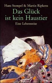 Cover of: Das Glück ist kein Haustier. Eine Lebensreise.