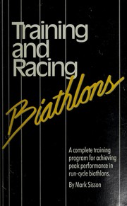 Cover of: Training and Racing Biathlons: A Complete Training Program for Achieving Peak Performance in Run-Cycle Biathlons