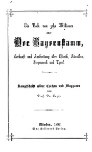Cover of: Ein Volk von zehn Millionen; oder, Der Bayernstamm, Herkunft und Ausbreitung über Östreich ... by Johann Nepomuk Sepp