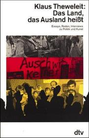 Cover of: Das Land, das Ausland heißt. Essays, Reden, Interviews zu Politik und Kunst. by Klaus Theweleit