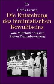 Cover of: Die Entstehung des feministischen Bewußtseins. Vom Mittelalter bis zur Ersten Frauenbewegung. by Gerda Lerner