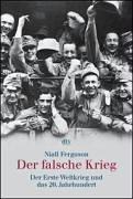 Cover of: Der falsche Krieg. Der erste Weltkrieg und das 20. Jahrhundert. by Niall Ferguson