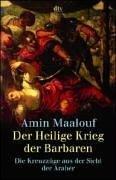 Cover of: Der Heilige Krieg der Barbaren. Die Kreuzzüge aus der Sicht der Araber.