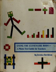 Cover of: Using the cuisenaire rods-: a photo/text guide for teachers