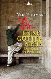 Cover of: Keine Götter mehr. Das Ende der Erziehung.