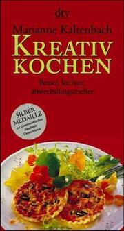 Cover of: Kreativ kochen. Besser, leichter, abwechslungsreicher.