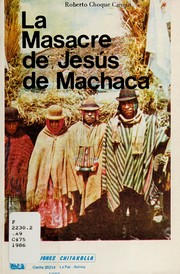 Cover of: La masacre de Jesús de Machaca by Roberto Choque Canqui
