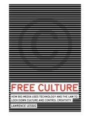 Cover of: Free culture: How Big Media Uses Technology and the Law to Lock Down Culture and Control Creativity