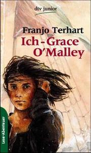 Cover of: Ich, Grace OMalley. Die abenteuerliche Geschichte einer irischen Piratin.