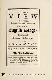 A short view of the immorality and profaneness of the English stage by Jeremy Collier