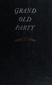 Cover of: Grand Old Party: political structure in the gilded age, 1880-1896