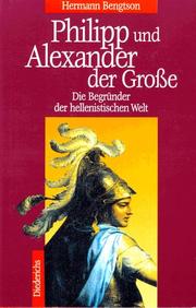 Cover of: Philipp und Alexander der Große. Die Begründer der hellenistischen Welt.